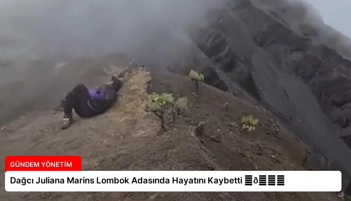 Dağcı Juliana Marins Lombok Adasında Hayatını Kaybetti ⏬👇