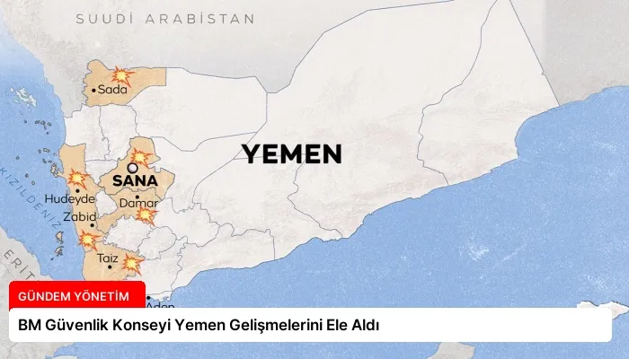 BM Güvenlik Konseyi Yemen Gelişmelerini Ele Aldı