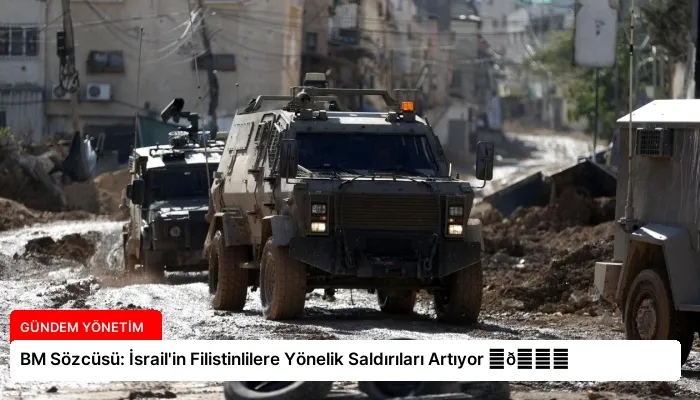 BM Sözcüsü: İsrail’in Filistinlilere Yönelik Saldırıları Artıyor ⏬👇