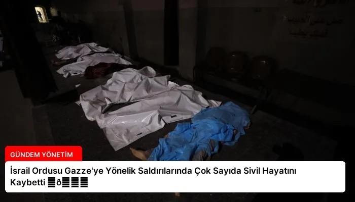 İsrail Ordusu Gazze’ye Yönelik Saldırılarında Çok Sayıda Sivil Hayatını Kaybetti ⏬👇