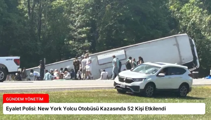 Eyalet Polisi: New York Yolcu Otobüsü Kazasında 52 Kişi Etkilendi