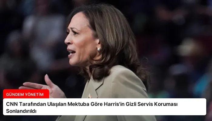 CNN Tarafından Ulaşılan Mektuba Göre Harris’in Gizli Servis Koruması Sonlandırıldı