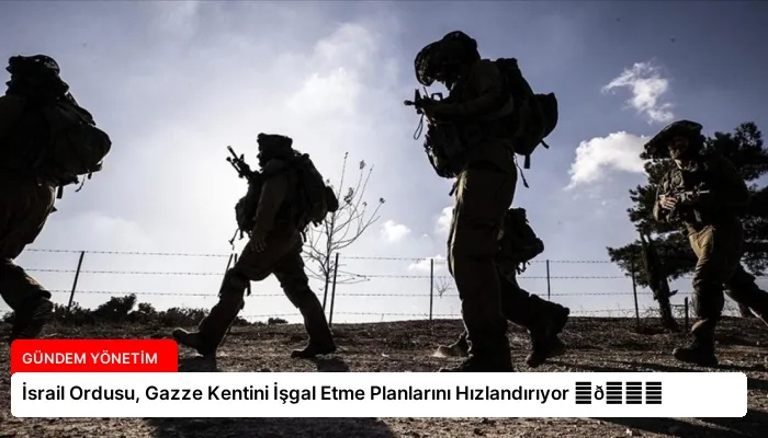 İsrail Ordusu, Gazze Kentini İşgal Etme Planlarını Hızlandırıyor ⏬👇