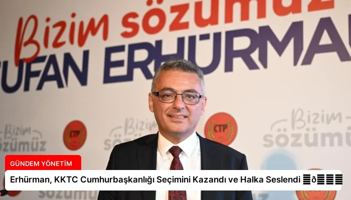 Erhürman, KKTC Cumhurbaşkanlığı Seçimini Kazandı ve Halka Seslendi ⏬👇