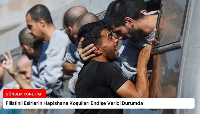 Filistinli Esirlerin Hapishane Koşulları Endişe Verici Durumda