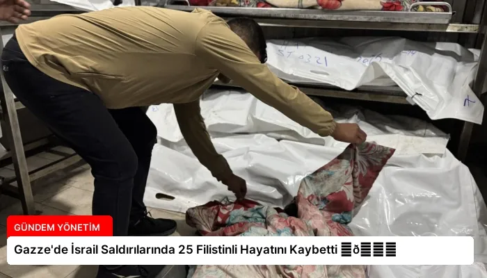 Gazze’de İsrail Saldırılarında 25 Filistinli Hayatını Kaybetti ⏬👇