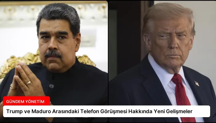 Trump ve Maduro Arasındaki Telefon Görüşmesi Hakkında Yeni Gelişmeler
