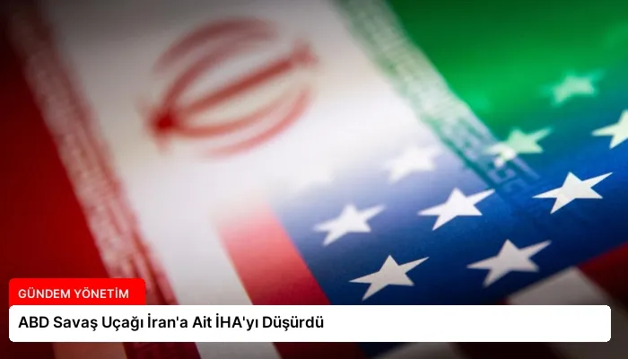 ABD Savaş Uçağı İran’a Ait İHA’yı Düşürdü