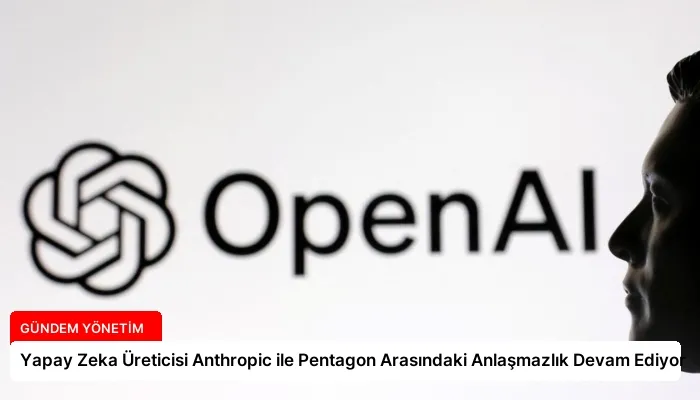 Yapay Zeka Üreticisi Anthropic ile Pentagon Arasındaki Anlaşmazlık Devam Ediyor