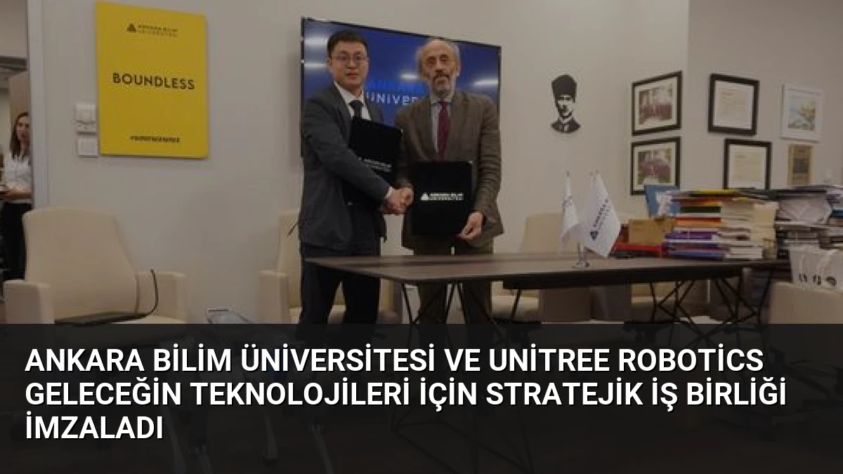 Ankara Bilim Üniversitesi ve Unitree Robotics Geleceğin Teknolojileri İçin Stratejik İş Birliği İmzaladı