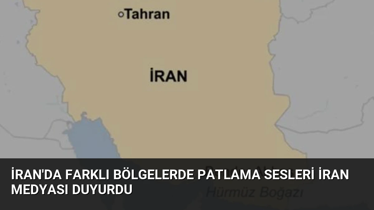 İran’da Farklı Bölgelerde Patlama Sesleri İran Medyası Duyurdu