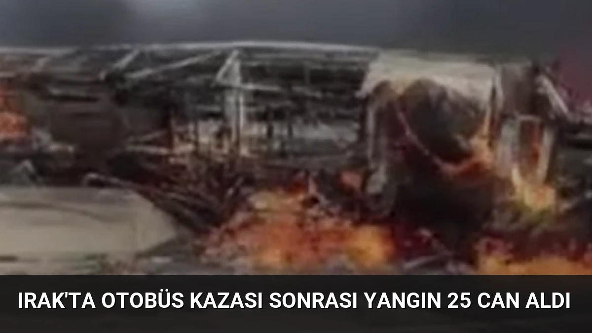 Irak’ta Otobüs Kazası Sonrası Yangın 25 Can Aldı