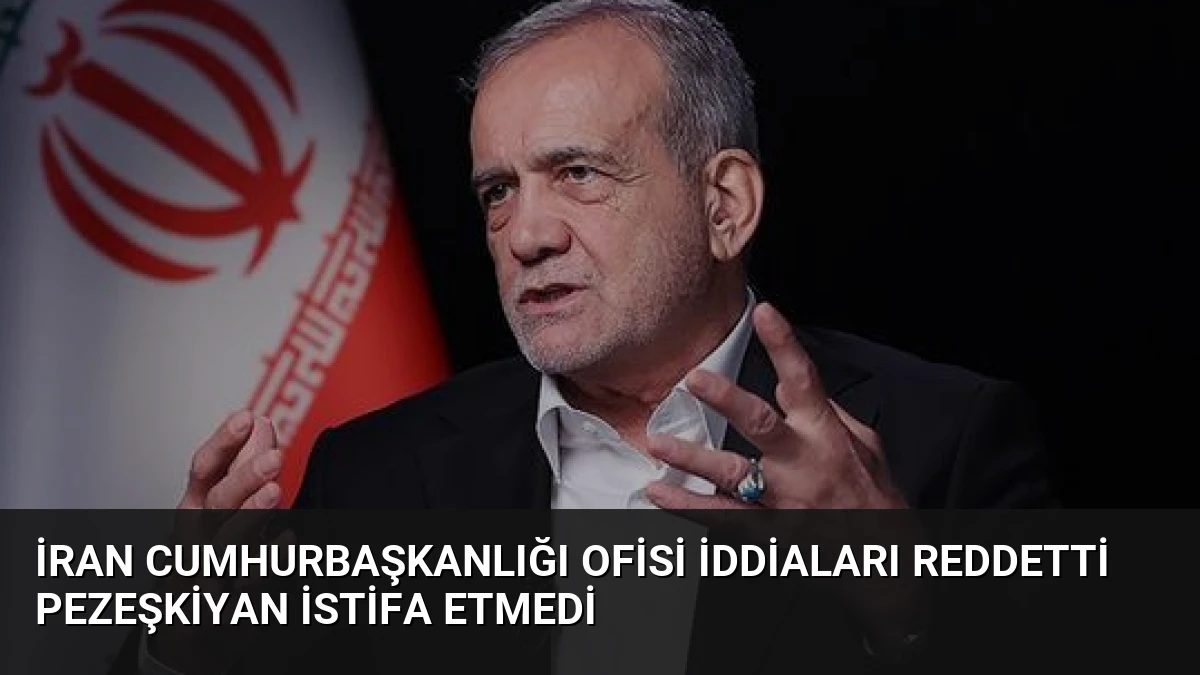 İran Cumhurbaşkanlığı Ofisi İddiaları Reddetti Pezeşkiyan İstifa Etmedi