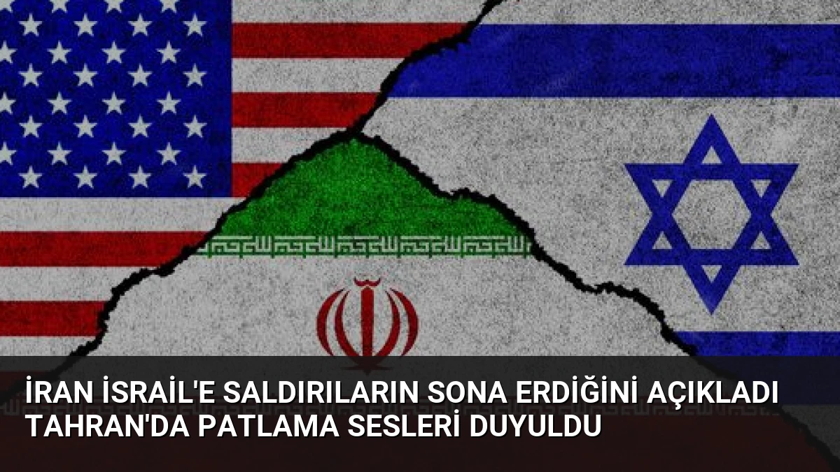 İran İsrail’e Saldırıların Sona Erdiğini Açıkladı Tahran’da Patlama Sesleri Duyuldu