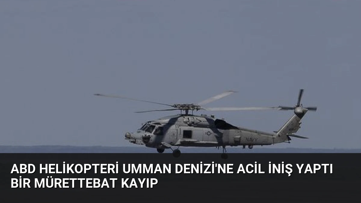 ABD Helikopteri Umman Denizi’ne Acil İniş Yaptı Bir Mürettebat Kayıp