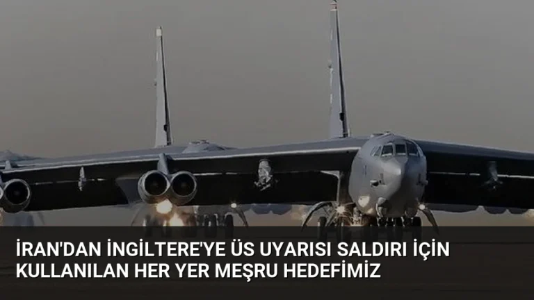 İran’dan İngiltere’ye Üs Uyarısı Saldırı İçin Kullanılan Her Yer Meşru Hedefimiz