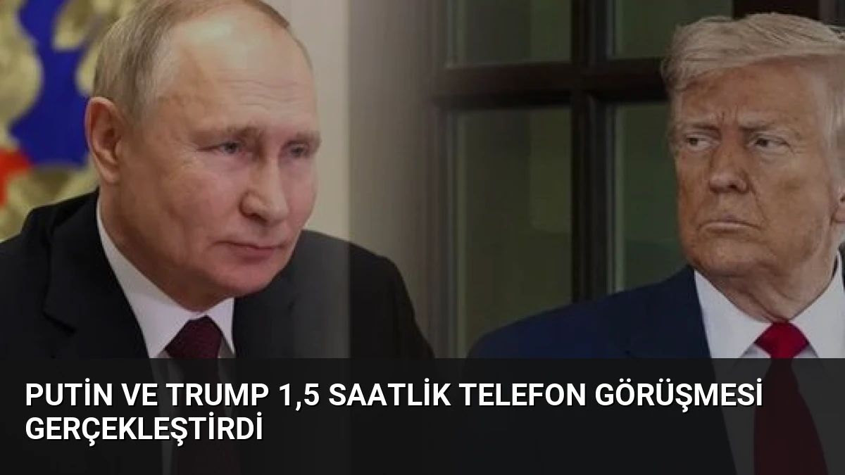 Putin ve Trump 1,5 Saatlik Telefon Görüşmesi Gerçekleştirdi