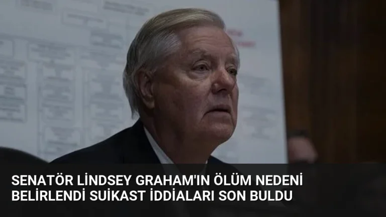 Senatör Lindsey Graham’ın Ölüm Nedeni Belirlendi Suikast İddiaları Son Buldu