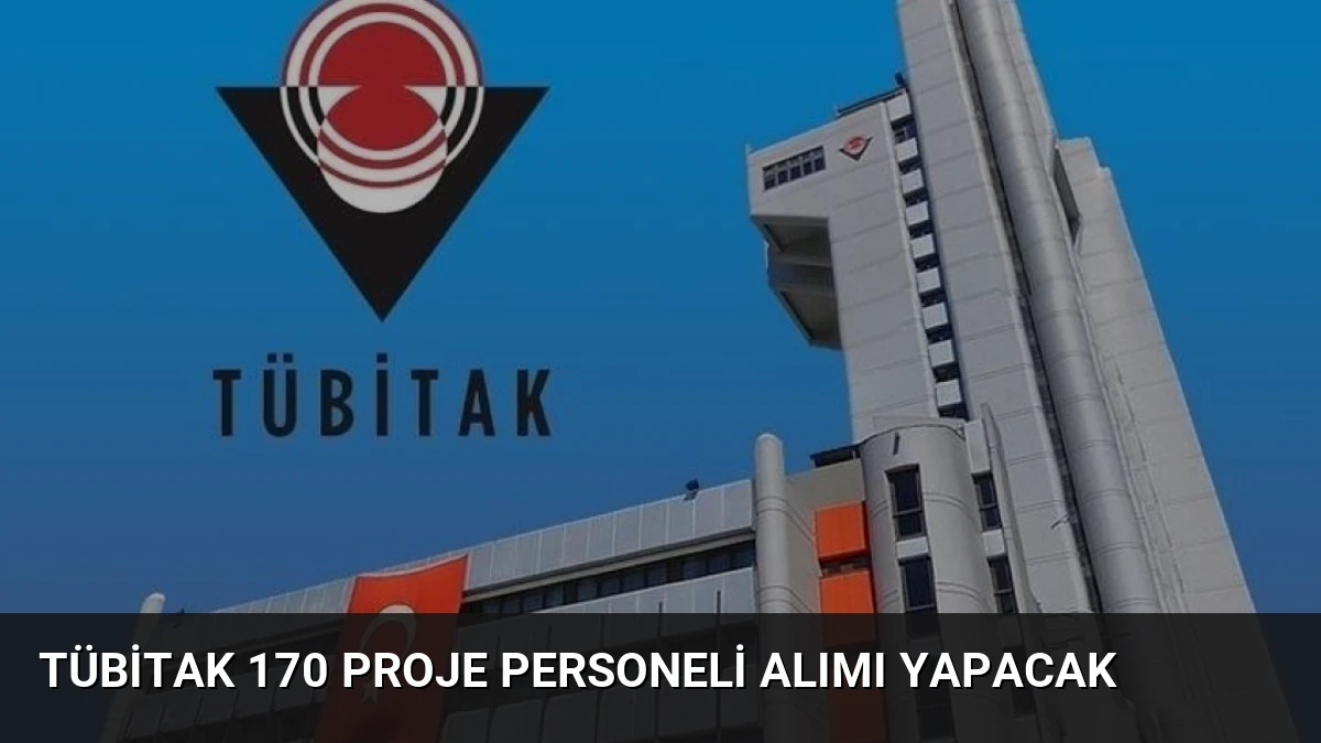 TÜBİTAK 170 Proje Personeli Alımı Yapacak