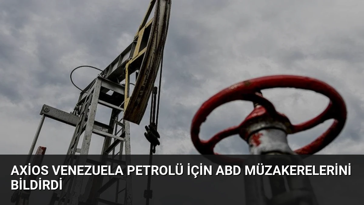 Axios Venezuela Petrolü İçin ABD Müzakerelerini Bildirdi