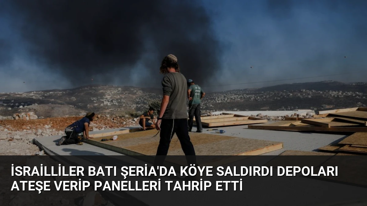 İsrailliler Batı Şeria’da Köye Saldırdı Depoları Ateşe Verip Panelleri Tahrip Etti