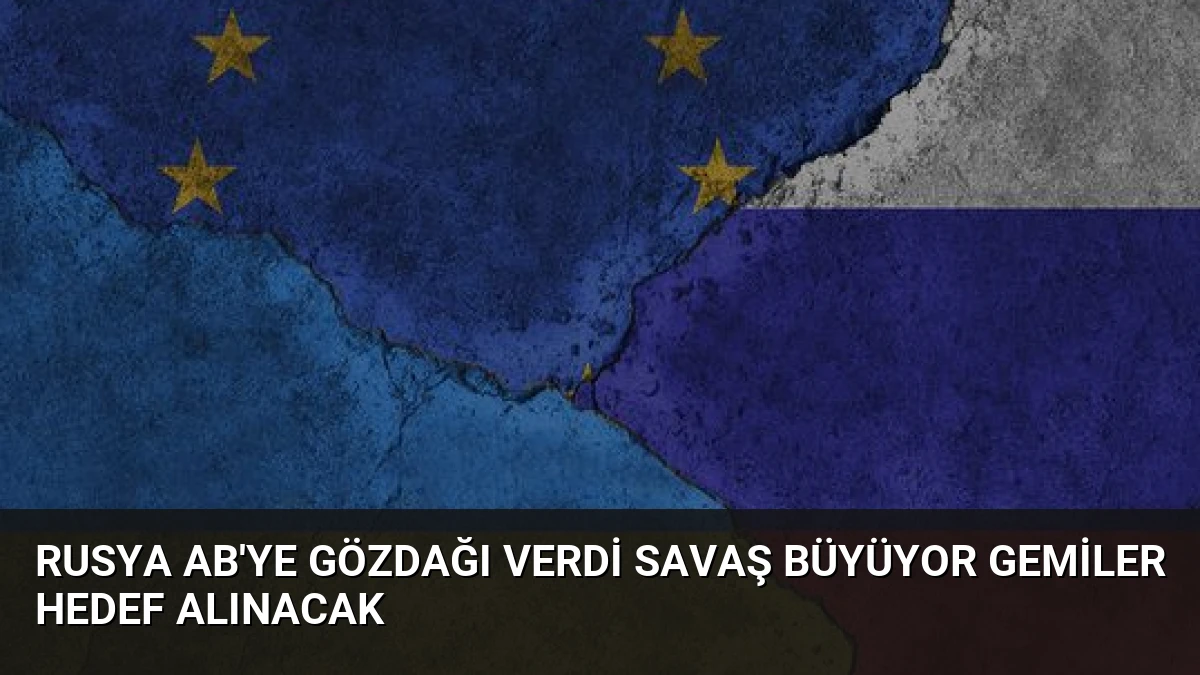 Rusya AB’ye Gözdağı Verdi Savaş Büyüyor Gemiler Hedef Alınacak