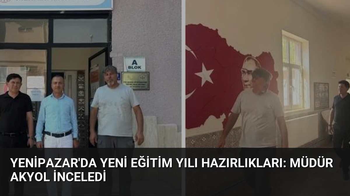 Yenipazar’da Yeni Eğitim Yılı Hazırlıkları: Müdür Akyol İnceledi