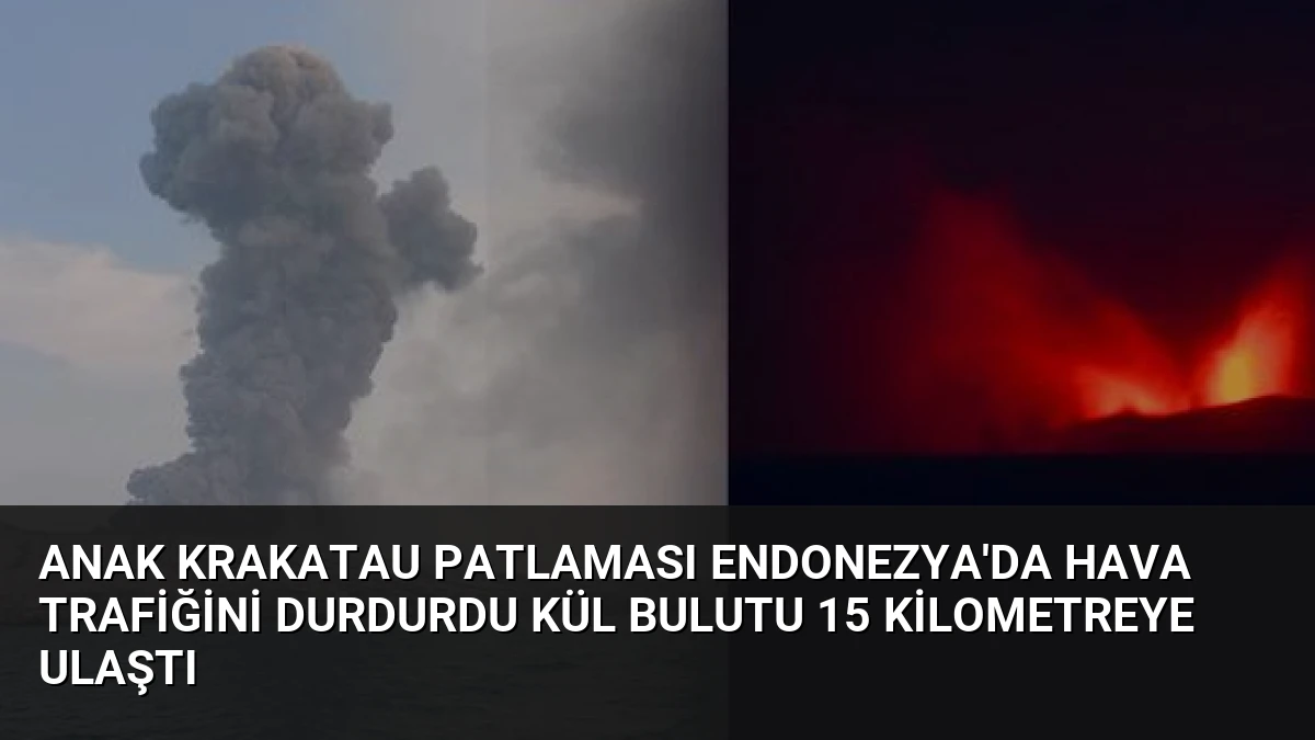 Anak Krakatau Patlaması Endonezya’da Hava Trafiğini Durdurdu Kül Bulutu 15 Kilometreye Ulaştı