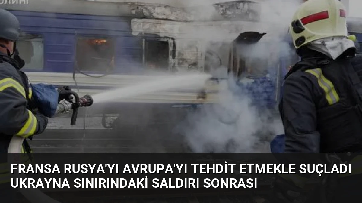 Fransa Rusya’yı Avrupa’yı Tehdit Etmekle Suçladı Ukrayna Sınırındaki Saldırı Sonrası