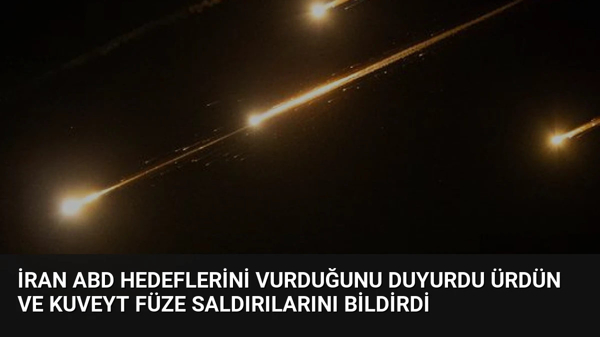 İran ABD Hedeflerini Vurduğunu Duyurdu Ürdün ve Kuveyt Füze Saldırılarını Bildirdi