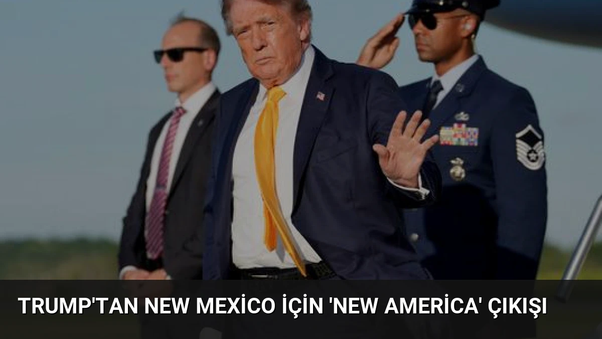 Trump’tan New Mexico İçin ‘New America’ Çıkışı