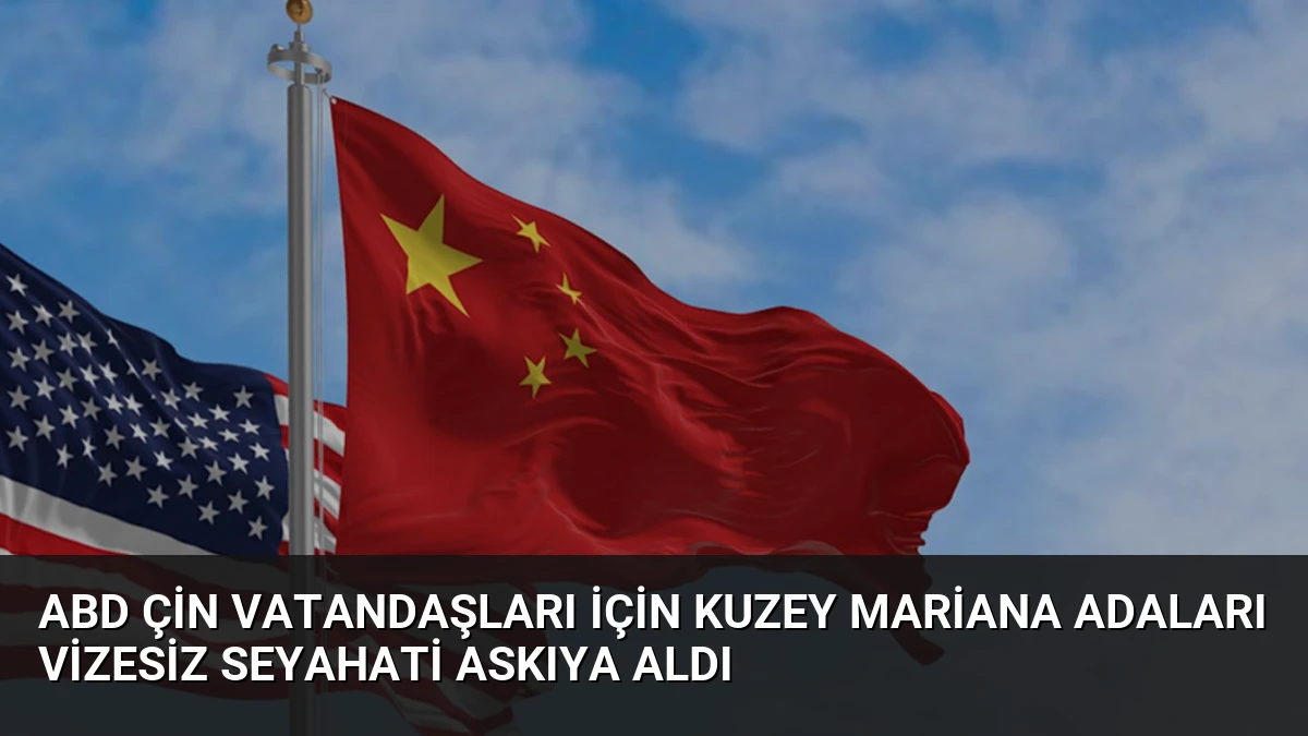 ABD Çin Vatandaşları İçin Kuzey Mariana Adaları Vizesiz Seyahati Askıya Aldı