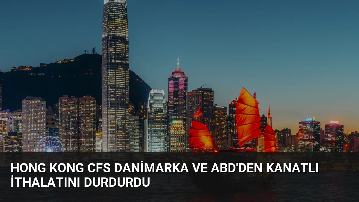 Hong Kong CFS Danimarka ve ABD’den Kanatlı İthalatını Durdurdu