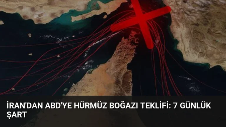 İran’dan ABD’ye Hürmüz Boğazı Teklifi: 7 Günlük Şart