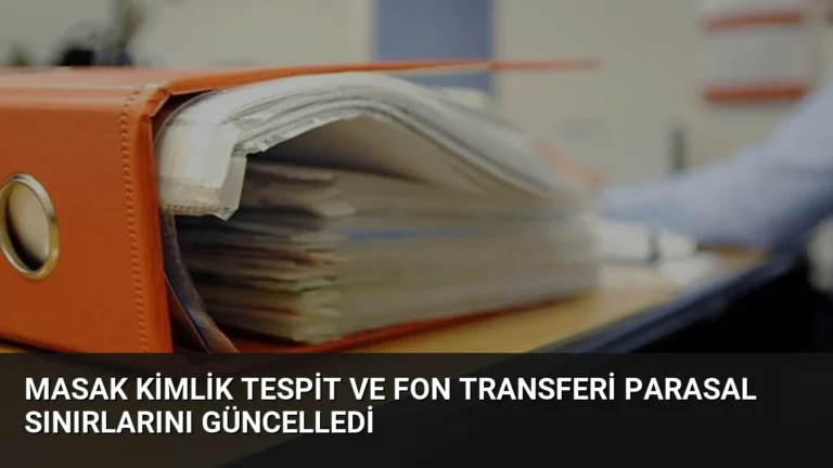 MASAK Kimlik Tespit ve Fon Transferi Parasal Sınırlarını Güncelledi