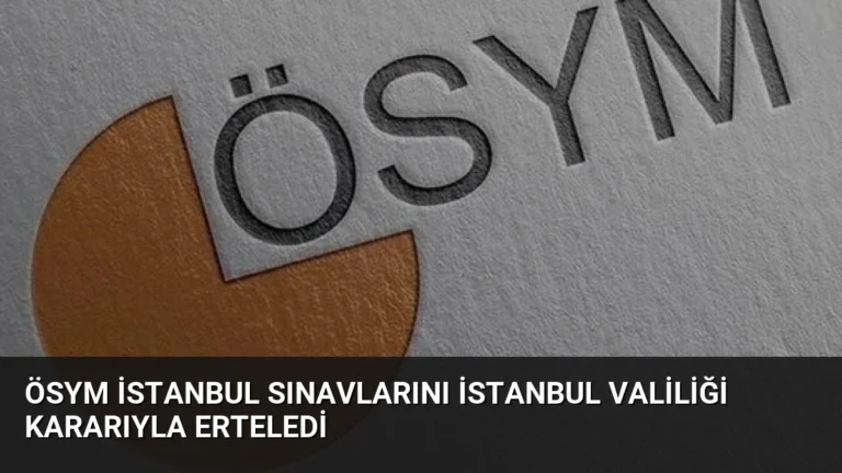 ÖSYM İstanbul Sınavlarını İstanbul Valiliği Kararıyla Erteledi