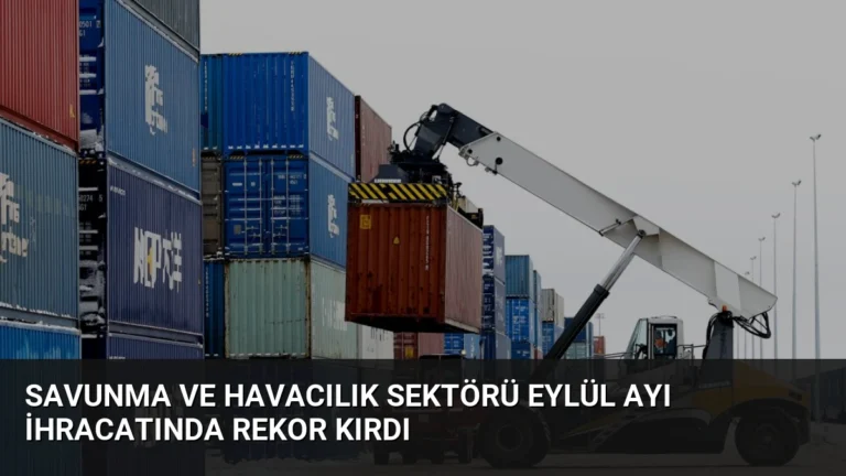 Savunma ve Havacılık Sektörü Eylül Ayı İhracatında Rekor Kırdı