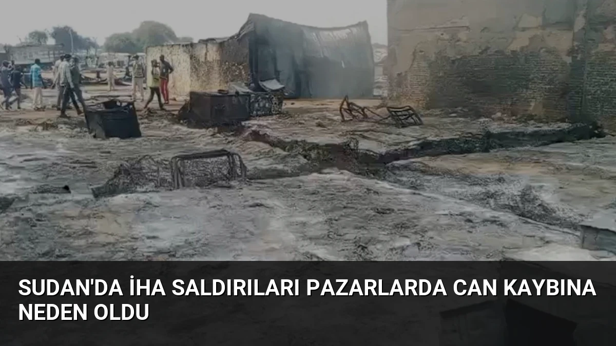 Sudan’da İHA saldırıları pazarlarda can kaybına neden oldu