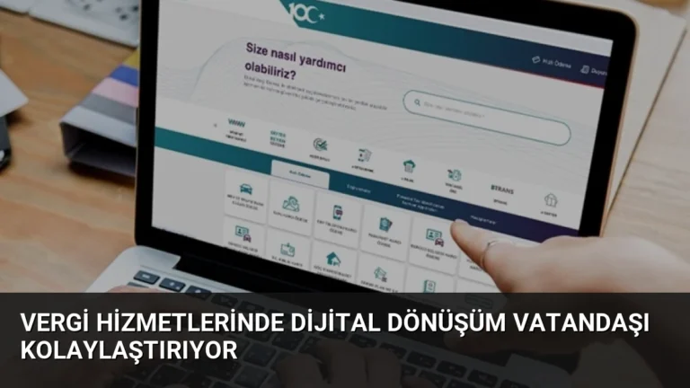 Vergi Hizmetlerinde Dijital Dönüşüm Vatandaşı Kolaylaştırıyor